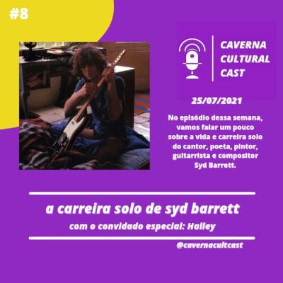 Caverna Cultural #008 — Syd Barrett Caverna Cultural #008 — Syd Barrett