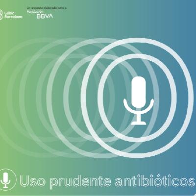 Hablemos de: Uso prudente de los antibióticos Hablemos de: Uso prudente de los antibióticos