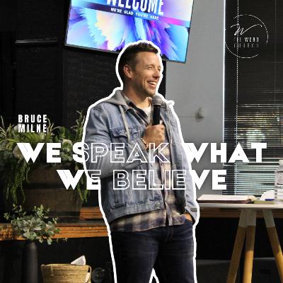 We Speak What We Believe | Bruce Milne | The Word Church