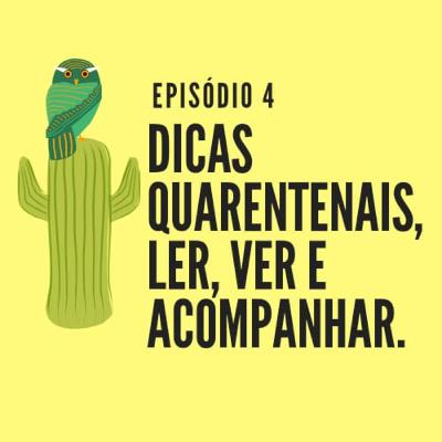 # 4 Dicas Quarentenais, Ler, Ver e Acompanhar # 4 Dicas Quarentenais, Ler, Ver e Acompanhar