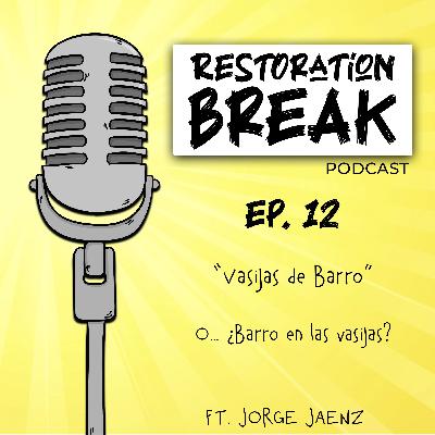 Ep. 12 (Vasijas de Barro, O… ¿Barro en las vasijas?) Ft. Jorge Jaenz