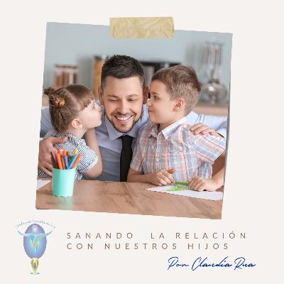 36. Como sanamos la relación con nuestros hijos