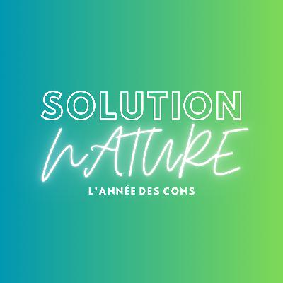 Solution Nature, épisode #38 : L’année des cons