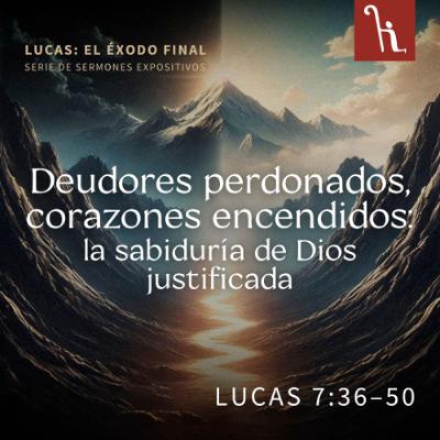 Deudores perdonados, corazones encendidos: la sabiduría de Dios justificada Deudores perdonados, corazones encendidos: la sabiduría de Dios justificada