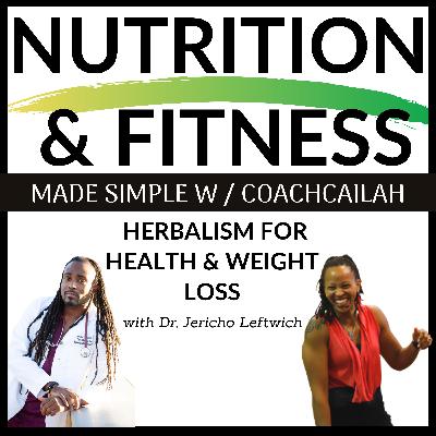 Ep. 33 Herbalism For Health & Weight Loss