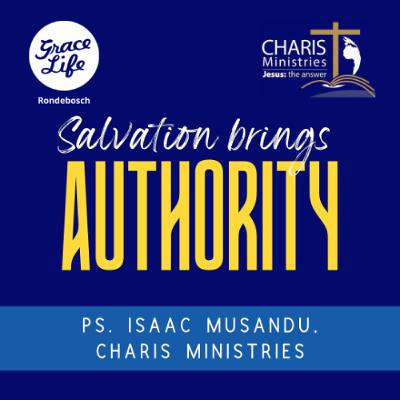 Salvation brings Authority - Ps. Isaac Musandu (Rondebosch)