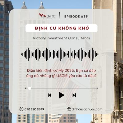 Episode#35: Điều kiện định cư Mỹ: Bạn có đáp ứng đủ những gì USCIS yêu cầu từ đầu?