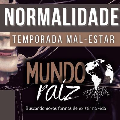 Temporada 1 EP 01 Mal-Estar da Normalidade