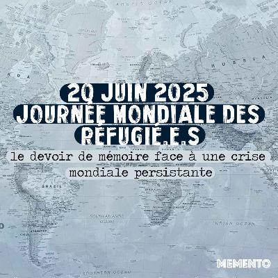 [ACTUALITES ] 20 juin 2025 - Journée mondiale des réfugié.e.s, le devoir de mémoire face à une crise persistante