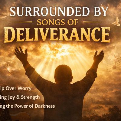 Songs of Deliverance Teaching