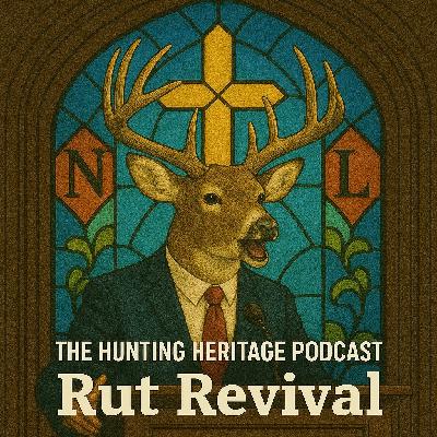 Ep. 379 Rut Revival Week 1 (Hunting Heritage Podcast) Ep. 379 Rut Revival Week 1 (Hunting Heritage Podcast)