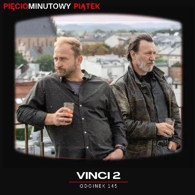 Vinci 2 | Odcinek 145