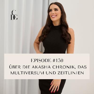#150 Über die Akasha Chronik, das Multiversum und Zeitlinien