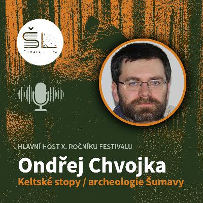 „Keltské stopy aneb Šumava očima archeologa“ – Ondřej Chvojka