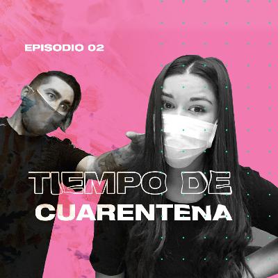 Episodio 02 Tiempo de Cuarentena Episodio 02 Tiempo de Cuarentena