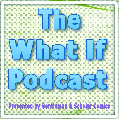 The What If Podcast Season 2 Episode 2
