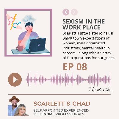 EP8: ft. Special Guest - sexism in the work place, mental health, male dominated industries