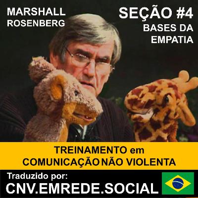 Seção 4 - Curso em Comunicação Não Violenta - Marshall Rosenberg