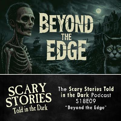S18E09 - "Beyond the Edge" – Scary Stories Told in the Dark S18E09 - "Beyond the Edge" – Scary Stories Told in the Dark