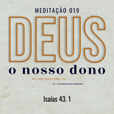019 - Deus, o nosso dono