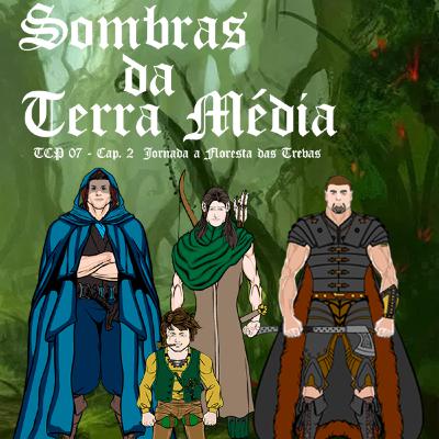 TCP 07 - Sombras da Terra Média, Cap. 2 Jornada a Floresta das Trevas