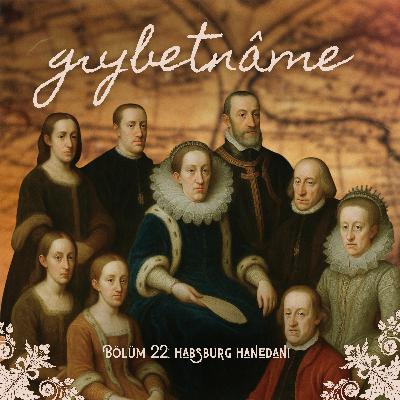 Bölüm 22: Habsburg Hanedanı