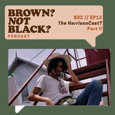 Episode 13: The HarrisonCast Part II Episode 13: The HarrisonCast Part II