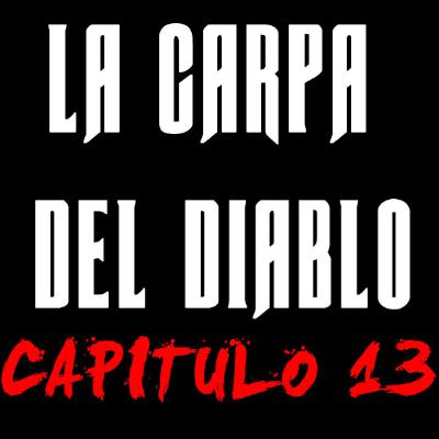 La Carpa del Diablo Capítulo 13