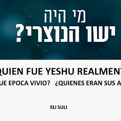 ¿QUIEN FUE YESHU REALMENTE? ¿EN QUE EPOCA VIVIO? ¿QUIENES ERAN SUS ALUMNOS? ¿QUIEN FUE YESHU REALMENTE? ¿EN QUE EPOCA VIVIO? ¿QUIENES ERAN SUS ALUMNOS?