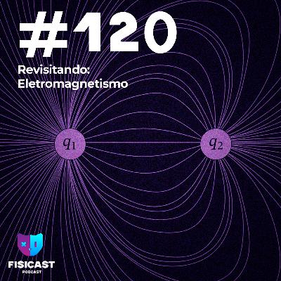 #120 - Eletromagnetismo