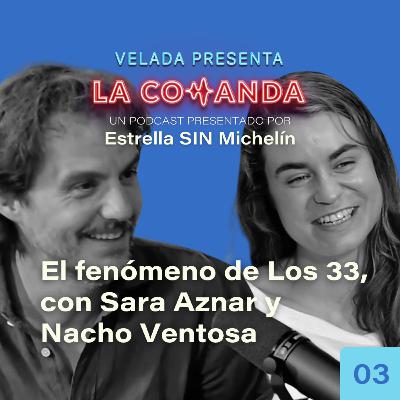 #3 El fenómeno de Los 33, con Sara Aznar y Nacho Ventosa