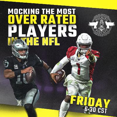 Ep.37-Mocking: Our Most Overrated Player in NFL by Team Part 1