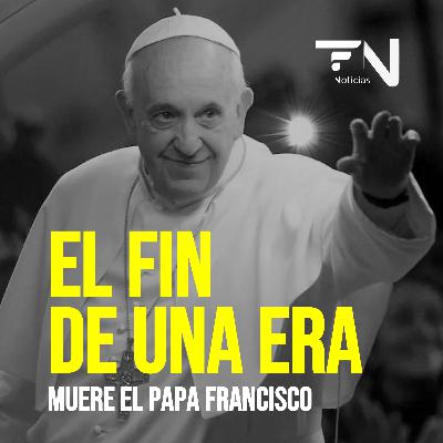 Muere el Papa Francisco - Entrega Especial - Las noticias de HOY Muere el Papa Francisco - Entrega Especial - Las noticias de HOY