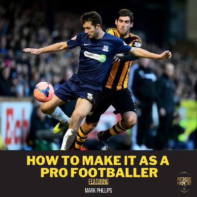 S2 Episode 26 - How to Make It as a Pro Footballer ft. Mark Phillips S2 Episode 26 - How to Make It as a Pro Footballer ft. Mark Phillips