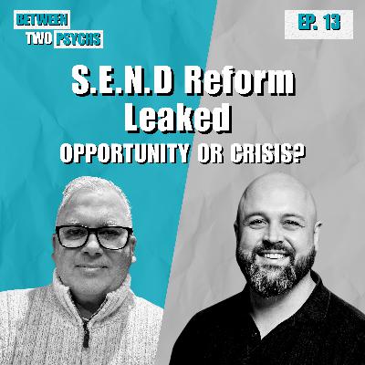 Ep. 13 - S.E.N.D Reform Leaked: Opportunity or Crisis?