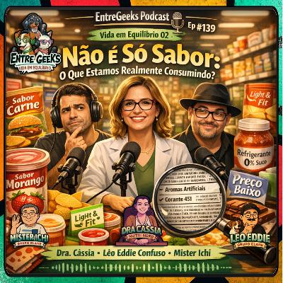 EntreGeeks Podcast Ep#139 — 🌿 Vida em Equilíbrio 02: “Não é só sabor: o que estamos realmente consumindo? EntreGeeks Podcast Ep#139 — 🌿 Vida em Equilíbrio 02: “Não é só sabor: o que estamos realmente consumindo?