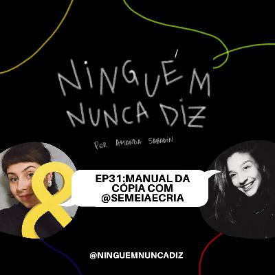 EP31:Manual da cópia com @semeiaecria EP31:Manual da cópia com @semeiaecria