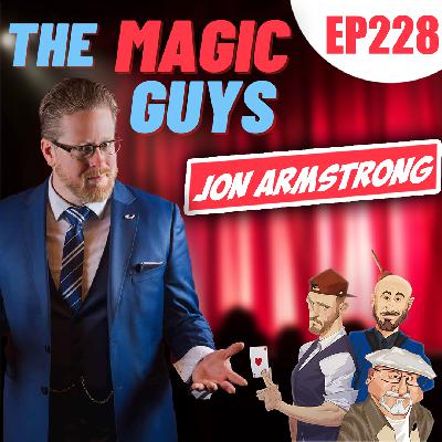 Jon Armstrong Hangs Out With The Magic Guys! #228 Jon Armstrong Hangs Out With The Magic Guys! #228