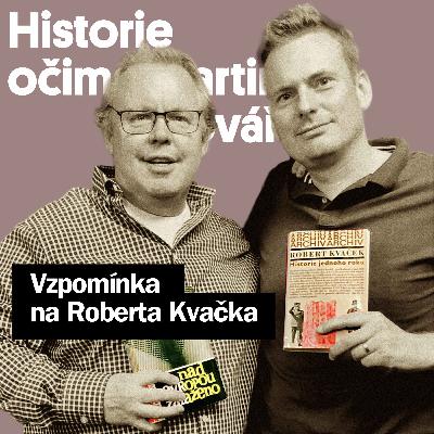 Historie očima Martina Kováře #63: Vzpomínka na Roberta Kvačka s Ondřejem Houskou Historie očima Martina Kováře #63: Vzpomínka na Roberta Kvačka s Ondřejem Houskou