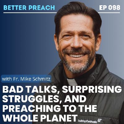 98. Bad Talks, Surprising Struggles, and Preaching to the Whole Planet with Fr. Mike Schmitz