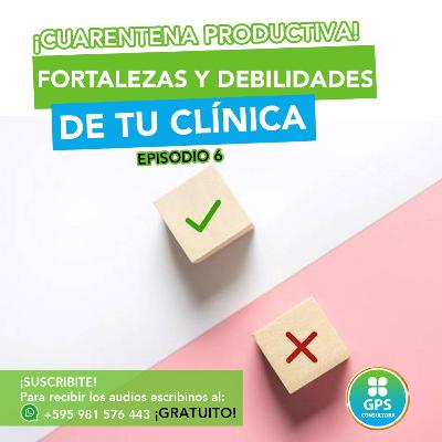 FORTALEZAS y DEBILIDADES de tu clínica | Cuarentena Productiva | GPS Consultora FORTALEZAS y DEBILIDADES de tu clínica | Cuarentena Productiva | GPS Consultora