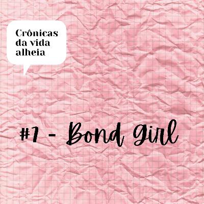 #7 - Bond Girl