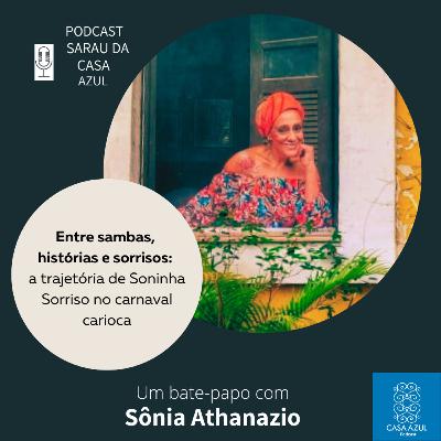 Episódio 69: Entre sambas, histórias e músicas - a trajetória de Soninha Sorriso no carnaval carioca Episódio 69: Entre sambas, histórias e músicas - a trajetória de Soninha Sorriso no carnaval carioca