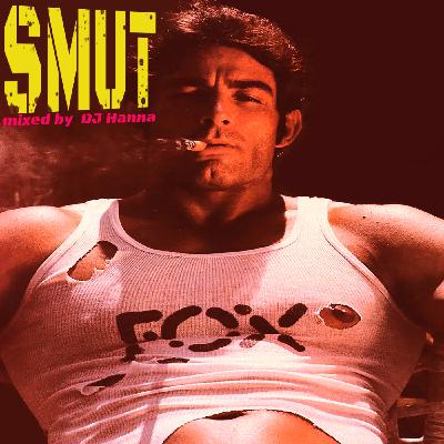 Episode 256: Smut - mixed by DJ Hanna