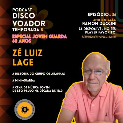 Entrevista com Zé Luiz Lage (Os Aranhas) | 60 Anos de Jovem Guarda | Disco Voador | Temp 8 | EP36 Entrevista com Zé Luiz Lage (Os Aranhas) | 60 Anos de Jovem Guarda | Disco Voador | Temp 8 | EP36