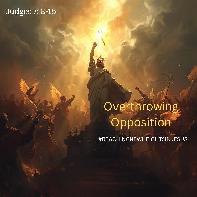 Overthrowing the Opposition Judge 7;8-15 Overthrowing the Opposition Judge 7;8-15