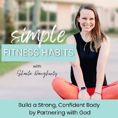 158. What I Used to Do Isn’t Working Anymore: 3 Steps to Build a Fitness Plan That Fits Your Real Life