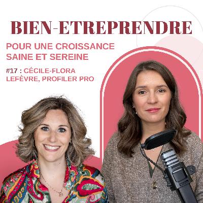 #17 : Cécile-Flora Lefèvre, profiler pro