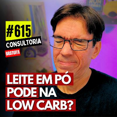 #615 - LEITE EM PÓ PODE NA LOW CARB? - CONSULTORIA GRATUTA #615 - LEITE EM PÓ PODE NA LOW CARB? - CONSULTORIA GRATUTA