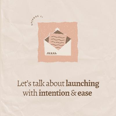 Let’s talk about launching with intention & ease